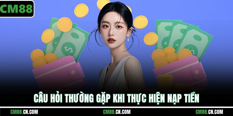 Câu hỏi thường gặp về hỗ trợ rút tiền